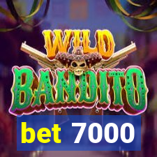 bet 7000